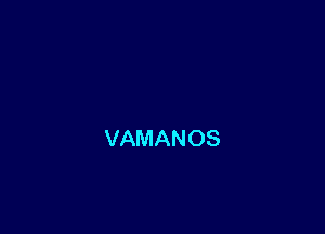 VAMANOS