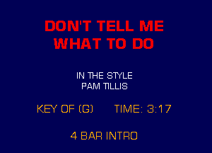 IN THE STYLE
PAM T1LLIS

KEY OF (G) TIME 3117

4 BAR INTRO