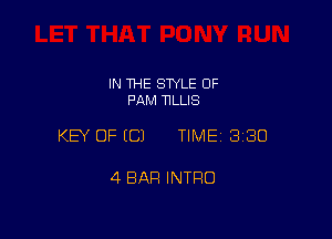 IN THE STYLE 0F
PAM TILLIS

KEY OF ECJ TIMEI 330

4 BAR INTRO