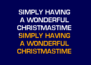 SIMPLY HAVING
A WONDERFUL
CHRISTMASTIME
SIMPLY HAVING
A WONDERFUL

CHRISTMASTIME l