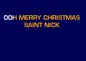 00H MERRY CHRISTMAS
SAINT NICK