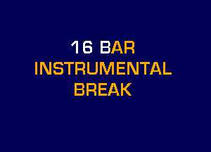 4 6 BAR
INSTRUMENTAL

BREAK