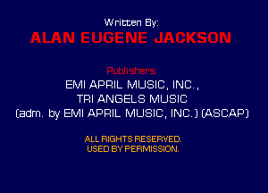 W ritcen By

EMI APRIL MUSIC. INC,

TRI ANGELS MUSIC
Eadm by EMI APRIL MUSIC, INC) IASCAPJ

ALL RIGHTS RESERVED
USED BY PERMISSION