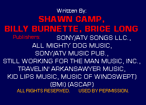 Written Byi

SDNYJATV SONGS LLC,
ALL MIGHTY DDS MUSIC,
SDNYJATV MUSIC PUB,
STILL WORKING FOR THE MAN MUSIC, INC,
TRAVELIN'ARKANSAW'YER MUSIC,
KID LIPS MUSIC, MUSIC OF WINDSWEPTJ

EBMIJ (AS BAP)
ALL RIGHTS RESERVED. USED BY PERMISSION.