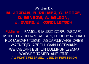 Written Byi

FAMOUS MUSIC CORP. EASCAF'J.
MUNTELL JORDAN EASCAF'J. BHUBBY EASCAF'J
F'LX EASCAF'J TUBAKI EASBAF'JLEVAHS CRIBS
WARNEFVCHAF'F'ELL GmbH GERMANY
WB EASCAF'J EDINUN LULLIF'UF' EGEMAJ

WARNEH-TAMERLANE EBMIJ
ALL RIGHTS RESERVED. USED BY PERMISSION.