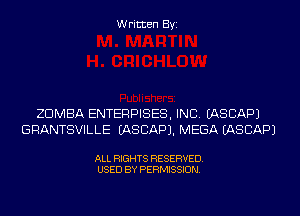 Written Byi

ZDMBA ENTERPISES, INC. EASCAPJ
GRANTSVILLE IASCAPJ. MEGA EASCAPJ

ALL RIGHTS RESERVED.
USED BY PERMISSION.