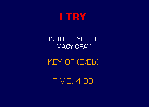 IN 1HE STYLE OF
MACY GRAY

KEY OF EDIEbJ

TIMEt 400