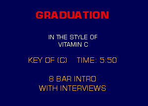 IN THE STYLE OF
VITAMIN C

KEY OF EC) TIMEI 550

8 BAR INTRO
WITH INTEQVIEWS