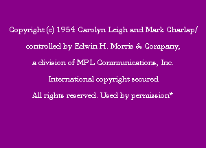 Copyright (c) 1954 Carolyn Lcigh and Mark Charlsp
controlled by Edwin H. Morris 3c Company,
a division of MPL Communications, Inc.
Inmn'onsl copyright Bocuxcd

All rights named. Used by pmnisbion