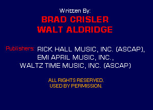 W ritcen By

RICK HALL MUSIC. INC. MSCAPJ.

EMI APRIL MUSIC, INC,
WALTZ TIME MUSIC, INC IASCAPJ

ALL RIGHTS RESERVED
USED BY PERMISSION