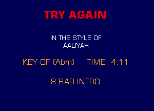 IN THE SWLE OF
AALIYAH

KEY OF EAbmJ TIME 4111

8 BAR INTRO