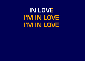 IN LOVE
PM IN LOVE
I'M IN LOVE