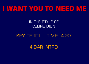IN THE SWLE OF
CELINE DION

KEY OF (C) TIMEI 435

4 BAR INTRO