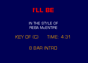 IN 1HE SWLE OF
REBA McENTIRE

KEY OF ECJ TIMEI 431

8 BAR INTRO
