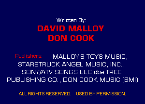 Written Byi

MALLCIY'S TCIYS MUSIC,
STARSTRUCK ANGEL MUSIC, INC,
SDNYJATV SONGS LLC dba TREE
PUBLISHING CD, DUN CDDK MUSIC EBMIJ

ALL RIGHTS RESERVED. USED BY PERMISSION.