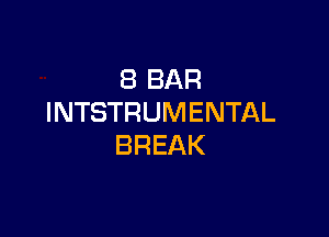 (BBAR
INTSTRUMENTAL

BREAK