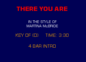 IN THE STYLE 0F
MARTINA MCBRIDE

KEY OF EDJ TIMEI 330

4 BAR INTRO
