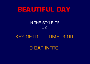 IN THE STYLE OF
U2

KEY OF (B) TIMEI 409

8 BAR INTRO