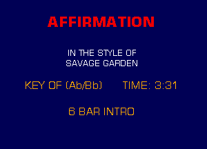 IN THE STYLE OF
SAVAGE GARDEN

KEY OF IAbIBbJ TIMEI 331

8 BAR INTRO