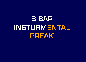 SBBAR
INSTURMENTAL

BREAK