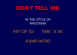 IN THE STYLE 0F
MADONNA

KEY OF EDJ TIME 3188

4 BAR INTRO