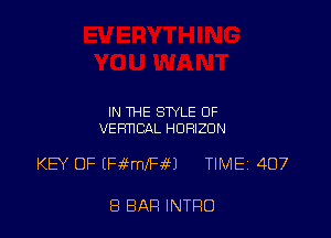 IN THE STYLE OF
VERTICAL HORIZON

KEY OF EFiEmfFiEJ TlMEi 407

8 BAR INTRO