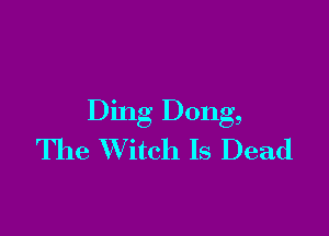 Dmg Dong,

The XVitch Is Dead