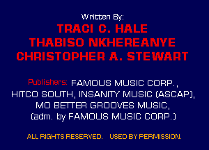 Written Byi

FAMOUS MUSIC CORP,
HITCD SOUTH, INSANITY MUSIC IASCAPJ.
MCI BETTER GRUCNES MUSIC,
Eadm. by FAMOUS MUSIC CORP.)

ALL RIGHTS RESERVED. USED BY PERMISSION.