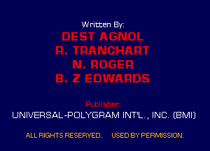 Written Byi

UNIVERSAL-PDLYGRAM INT'L., INC. EBMIJ

ALL RIGHTS RESERVED. USED BY PERMISSION.