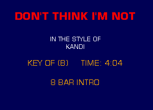 IN THE STYLE OF
KANDI

KEY OF (B) TIME14iO4

8 BAR INTRO