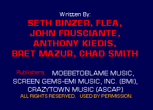 Written Byi

MDEBETDBLAME MUSIC,
SCREEN GEMS-EMI MUSIC, INC. EBMIJ.

CRAZYTDWN MUSIC EASCAPJ
ALL RIGHTS RESERVED. USED BY PERMISSION.