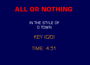 IN THE STYLE 0F
0 TOWN

KEY (CID)

TlMEi 451