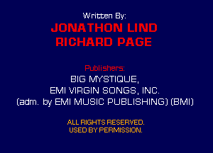 W ritcen By

BIG MYSTIDUE,
EMI VIRGIN SONGS, INC
Eadm by EMI MUSIC PUBLISHING) EBMIJ

ALL RIGHTS RESERVED
USED BY PERMISSION