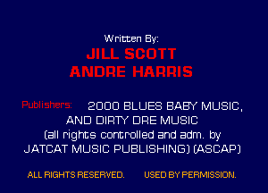 Written Byi

2000 BLUES BABY MUSIC,
AND DIRTY DRE MUSIC
Eall rights controlled and adm. by
JATCAT MUSIC PUBLISHING) IASCAPJ

ALL RIGHTS RESERVED. USED BY PERMISSION.