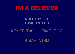 IN THE STYLE 0F
SMASH MOUTH

KB OFEF96EJ TIME 3118

4 BAR INTRO