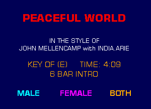 IN THE STYLE OF
JOHN MELLENCAMP with INDIAARIE

KEY OF (E) TIMEf 409
6 BAR INTRO

MALE
