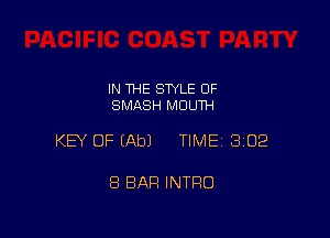 IN 1HE SWLE OF
SMASH MOUTH

KEY OF EAbJ TIMEI 302

8 BAR INTRO