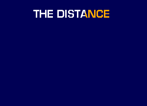 THE DISTANCE