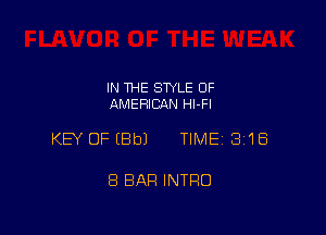 IN THE STYLE OF
AMERICAN Hl-Fl

KEY OF (Bbl TIMEi 318

8 BAP! INTRO