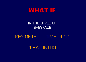 IN THE SWLE OF
BABYFACE

KEY OF EFJ TIMEI 409

4 BAR INTRO