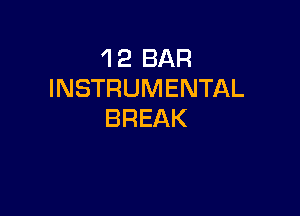 1 2 BAR
INSTRUMENTAL

BREAK