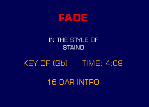 IN THE STYLE 0F
STAIND

KEY OF (Gbl TIMEi 409

16 BAR INTRO