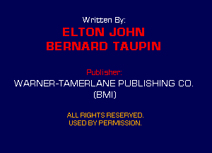 Written Byz

WARNER-TAMERLANE PUBLISHING CU
(8M0

ALL RIGHTS RESERVED.
USED BY PERMISSION.