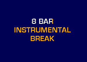 (BBAR
INSTRUMENTAL

BREAK