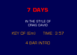 IN THE STYLE 0F
CRAIG DAVID

KEY OF (Em) TIME 3157

4 BAR INTRO