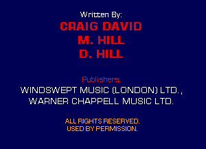Written Byz

WINDSWEPT MUSIC (LONDON) LTD ,
WARNER CHAPPELL MUSIC LTD

ALL RIGHTS RESERVED.
USED BY PERMISSION