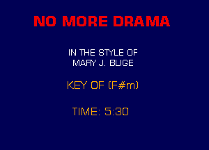 IN THE STYLE OF
MARY J. BLIGE

KEY OF (Fiafml

TlMEi 530