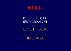 IN THE STYLE OF
BRIAN McKNIGHT

KEY OF ECfCW

TIMEt 423