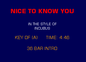 IN THE STYLE 0F
INCUBUS

KEY OF EA) TIMEI 448

38 BAR INTRO