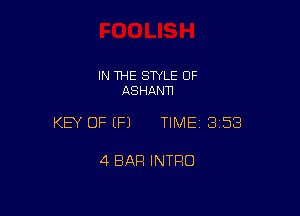 IN THE STYLE 0F
ASHANN

KEY OF (P) TIMEI 358

4 BAR INTRO